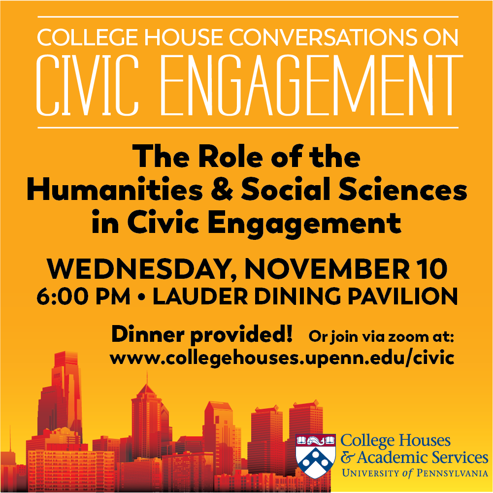 College House Conversations on Civic Engagement: the Role of the Humanities and Social Sciences in Civic Engagement: Click here for more information