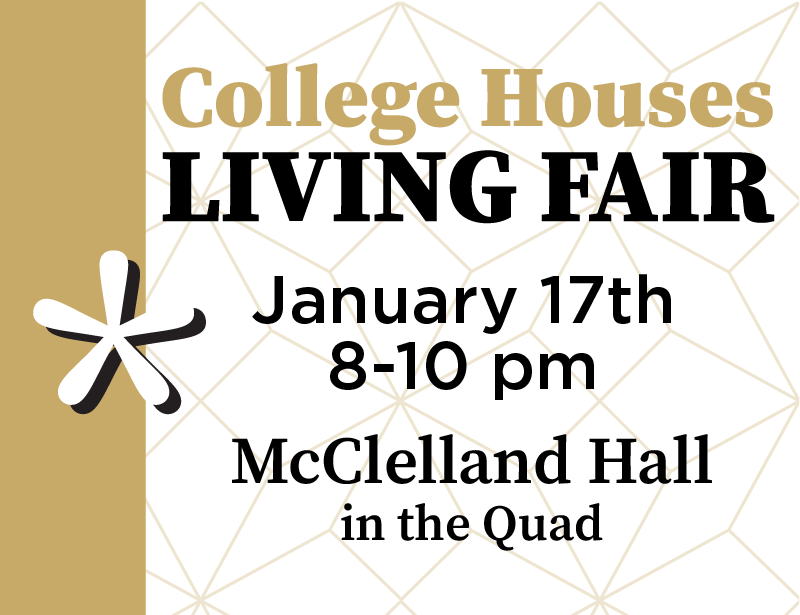 College Houses Living Fair - January 17, 2023 from 8-10 pm, McClelland Hall in the Quad