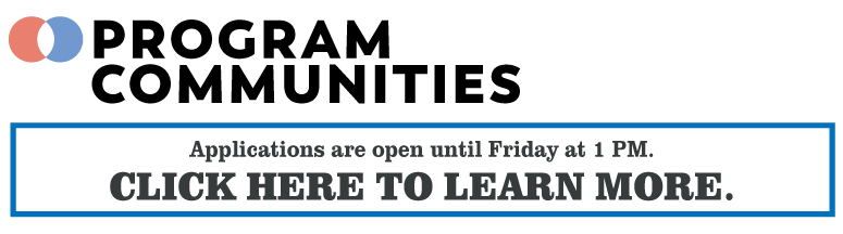 Program Community applications are open until Friday at 1PM. Click here to learn more.