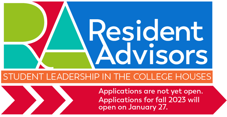 Resident Advisors: Student Leadership in the College Houses | Applications are currently open for fall 2022 and spring 2023. Apply below.