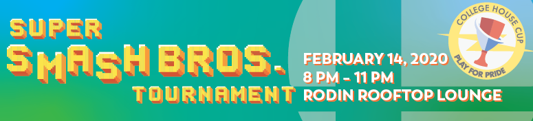 College House Cup Super Smash Bros. Tournament, February 14, 2020, 8PM-11PM, Rodin Rooftop Lounge