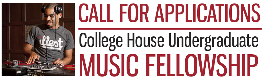 Call for applications: College House Undergraduate Music Fellowship